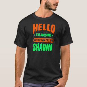 Camiseta Olá, sou incrível. Chame-me de Shawn Name Personal