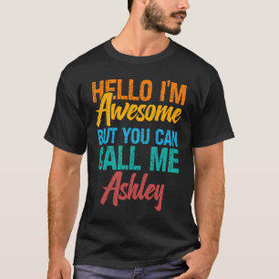 Camiseta Olá, sou incrível, mas você pode me chamar de Ashl