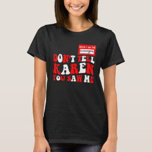 Camiseta Olá, sou o gerente Não diga a Karen que me viu