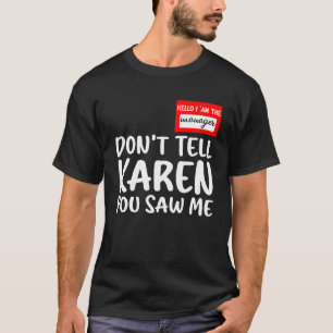 Camiseta Olá, sou o gerente Não diga a Karen que me viu