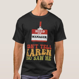 Camiseta Olá, sou o gerente Não diga a Karen que viu