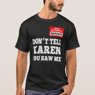 Camiseta Olá, sou o gerente Não diga a Karen que você viu.