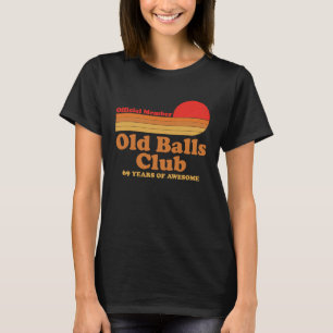 Camiseta Old Balls Club 69 Anos de Admirável Mens 69º Nasci