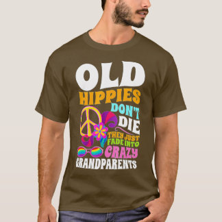 Camiseta Old Hippies Don't Die They Just Fade Into Crazy Gr