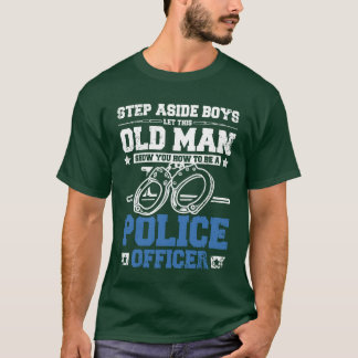 Camiseta Old man show you how to be a police officer friend