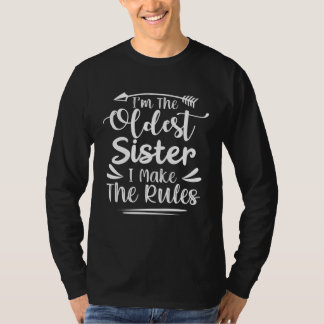 Camiseta Oldest Sister I m Make The Rules  Sibling