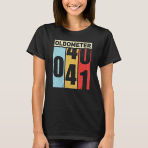 Camiseta Oldometer 40-41 Engraçado 41 ruas Aniversário Pres