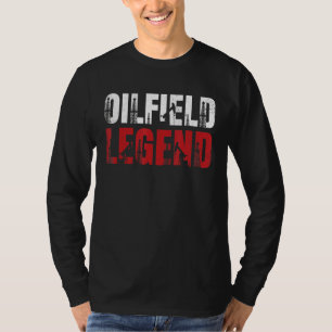 Camiseta Oleilfield Oilfield Legend Oildriling Oilfield Wor