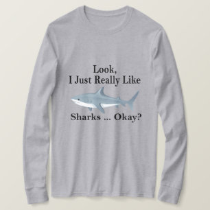 Camiseta Olha, Eu Gosto Mesmo De Tubarões, Certo? Tubarão E