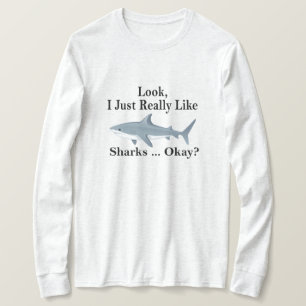 Camiseta Olha, Eu Gosto Mesmo De Tubarões, Certo? Tubarão E