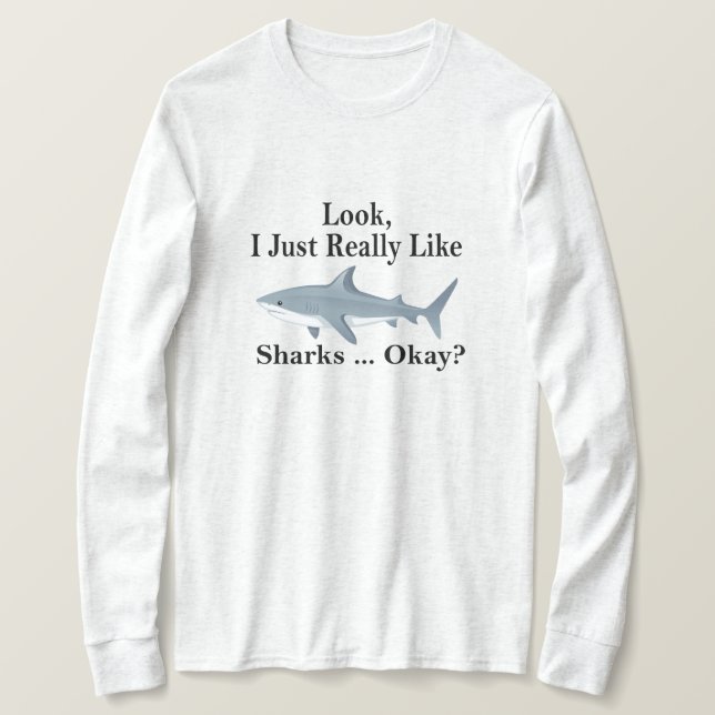 Camiseta Olha, Eu Gosto Mesmo De Tubarões, Certo? Tubarão E (Frente do Design)