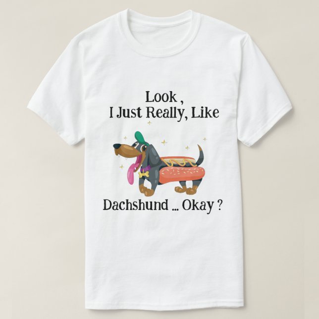 Camiseta Olha, eu gosto mesmo do Dachshund, está bem? (Frente do Design)