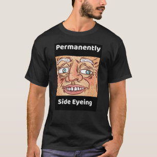Camiseta Olhando de lado permanentemente Citação engraçada