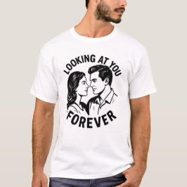 Camiseta Olhando Para Você Para Sempre