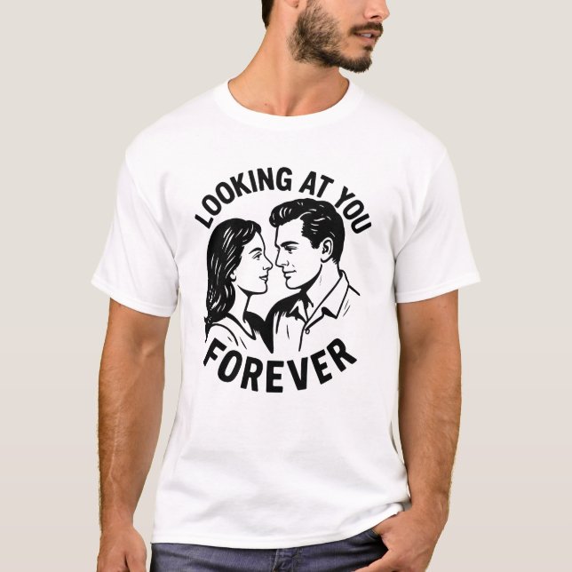 Camiseta Olhando Para Você Para Sempre (Frente)