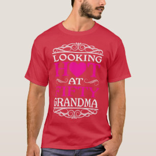 Camiseta Olhando Quente Para 50 Avó Aniversário Presente