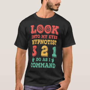 Camiseta Olhe Em Meu Olho Hipnotista Profissional Hipoestes