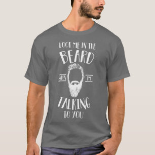Camiseta Olhe-me na barba quando estou falando com você
