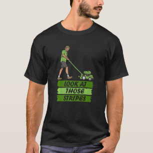 Camiseta Olhe Para Aquelas Listras De Cuidados Mo De Jardin