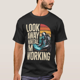 Camiseta Olhe para longe, mortal, estou trabalhando Vintage