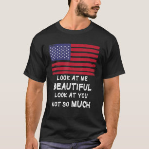 Camiseta Olhe Para Mim Belo Olhar Para Você Não Tanto