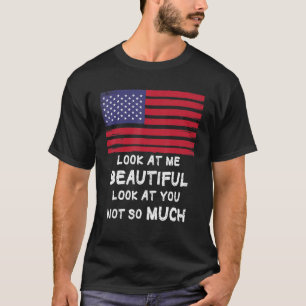 Camiseta Olhe Para Mim Belo Olhar Para Você Não Tanto
