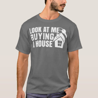 Camiseta Olhe para mim Comprando uma Casa 1