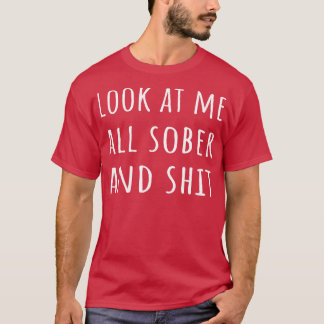 Camiseta Olhe Para Mim, Sóbrio E Sobriedade.