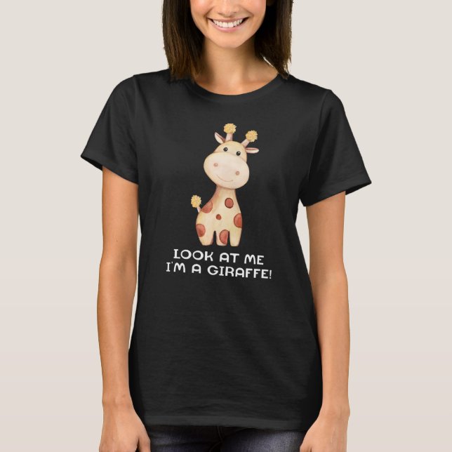 Camiseta Olhe para mim, sou uma girafa, bonitinha, bonitinh (Frente)