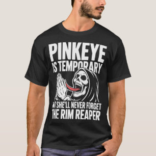 Camiseta Olho rosa é temporário, mas esqueça o ceifador de 