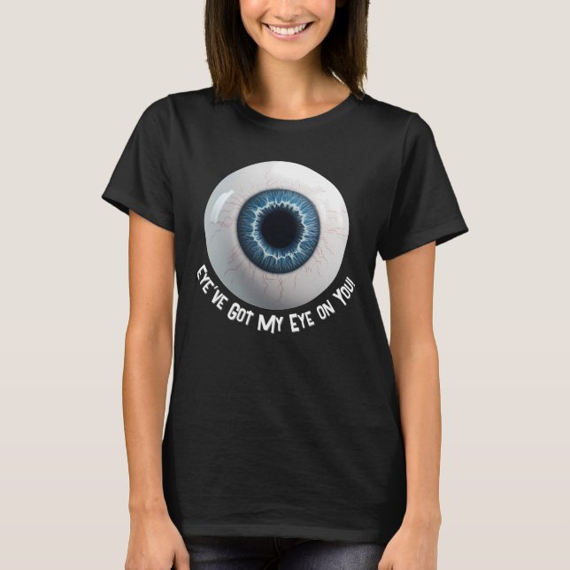 Camiseta Olhos assustadores têm os meus olhos em você (Frente)