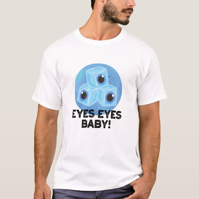 Camiseta Olhos Olhos Bebê Engraçado Olhos Olhos Olhos Pun (Frente)