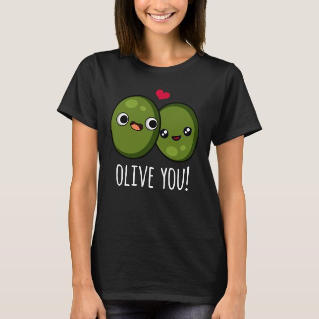 Camiseta Olive You Funny Olive Pun Dark BG (Frente)