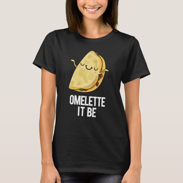 Camiseta Ome-lette É Engraçado Omelet Pun Dark BG (Frente)