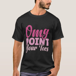 Camiseta Omg aponte seus pés Engraçado Professor de dança D