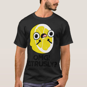 Camiseta OMG Citrusly Cute Fruta Citrus Pun 1