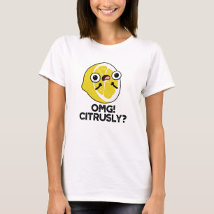 Camiseta OMG Citrusly Funny Fruta Citrus Pun