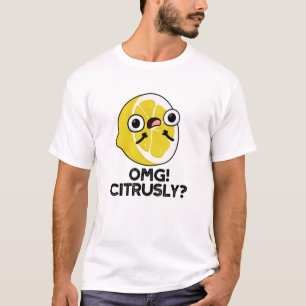 Camiseta OMG Citrusly Funny Fruta Citrus Pun