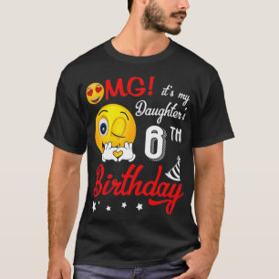Camiseta OMG É a 6 de Aniversário da Minha Filha Feliz 6 An