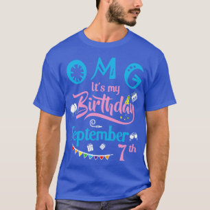 Camiseta OMG É Meu Aniversário No 7 de setembro Feliz Anive