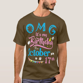 Camiseta OMG É Meu Aniversário No Dia 17 De Outubro Feliz A