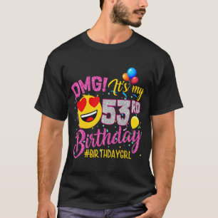 Camiseta OMG É minha garota de aniversário de 53 anos
