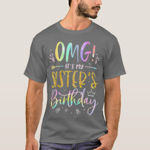 Camiseta OMG É Minha Irmã Aniversário BDay Irmão ie D