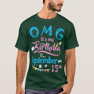 Camiseta OMG É O Meu Aniversário Em Setembro 15 Feliz Anive