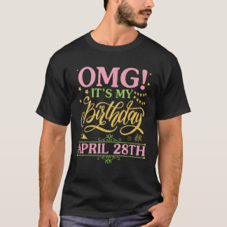 Camiseta OMG É o meu aniversário no dia 28 de abril. Feliz-
