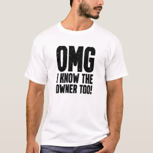 Camiseta OMG, Eu Conheço O Proprietário Do Bouncer Do Barte