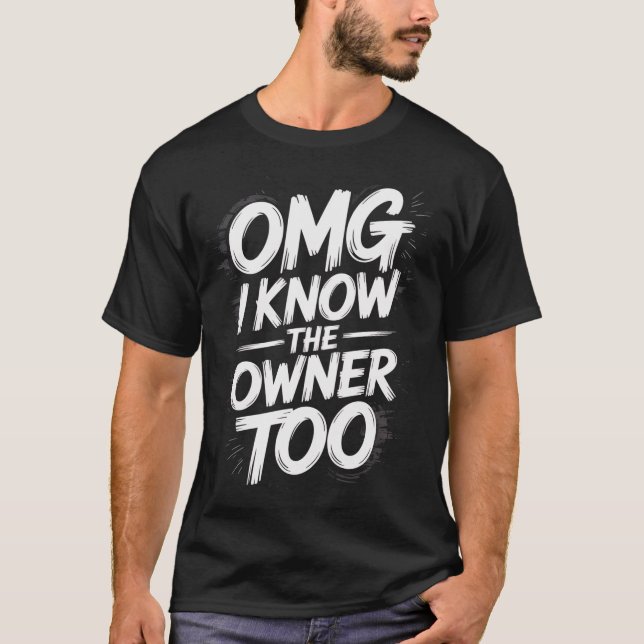Camiseta Omg Eu Também Conheço O Proprietário (Frente)