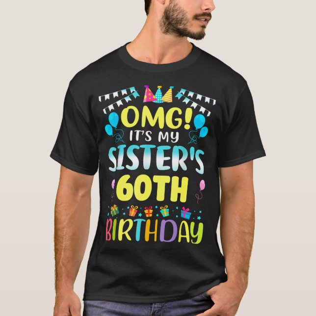 Camiseta Omg It's My Sister's 60th Birthday Sweet 60 Years  (Frente)