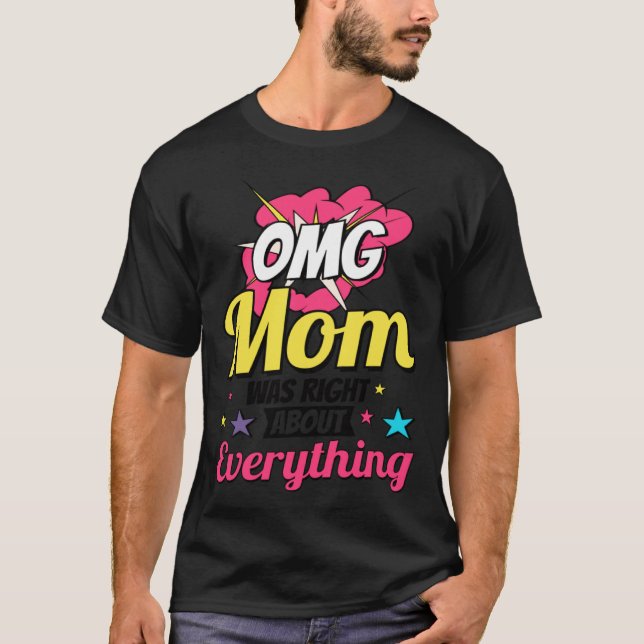 Camiseta Omg Mom Was Right About Everything Mother s Day (Frente)
