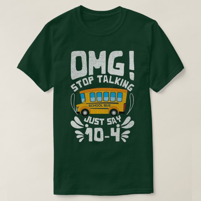 Camiseta OMG para de falar no dia 104, motorista de ônibus  (Frente do Design)